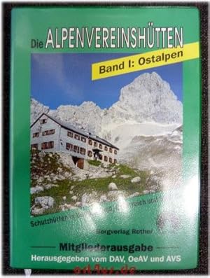 Deutscher Alpenverein : Die Alpenvereinshütten : Bd. 1. Ostalpen : Schutzhütten in Deutschland, Ö...