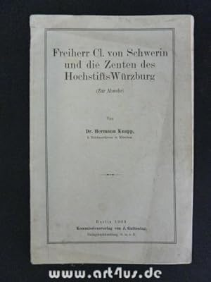 Freiherr Cl[audius] von Schwerin und die Zenten des Hochstifts Würzburg : (Zur Abwehr)