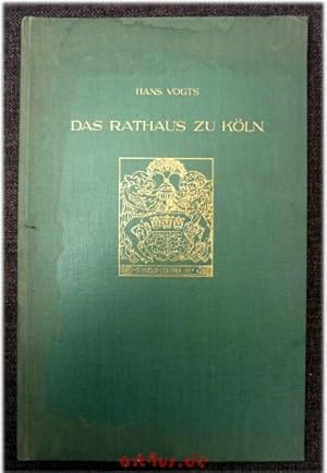 Das Rathaus zu Köln. Deutsche Kunstführer an Rhein und Mosel ; 8