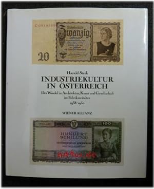 Industriekultur in Österreich : Der Wandel in Architektur, Kunst und Gessellschaft im Fabrikszeit...