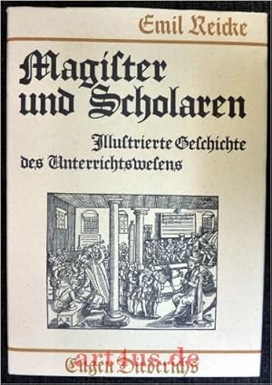 Magister und Scholaren : ill. Geschichte d. Unterrichtswesens.