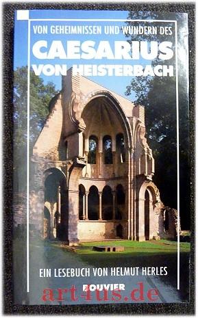 Von den Geheimnissen und Wundern des Caesarius von Heisterbach : Ein Lesebuch