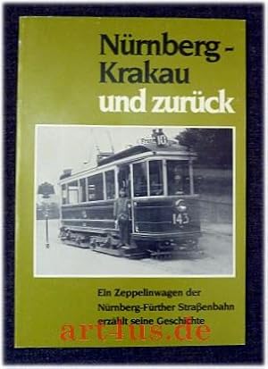 Nürnberg-Krakau und zurück : Ein Zeppelinwagen der Nürnberg-Fürther Straßenbahn erzählt seine Ges...