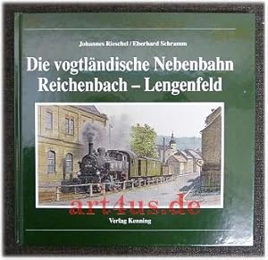 Die vogtländische Nebenbahn Reichenbach-Lengenfeld. Nebenbahndokumentation ; 45