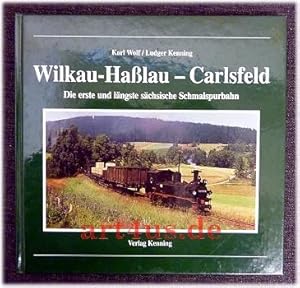 Wilkau-Hasslau - Carlsfeld : die erste und längste sächsische Schmalspurbahn. Nebenbahndokumentat...