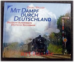 Mit Dampf durch Deutschland : Deutsche Bundesbahn : Deutsche Reichsbahn.