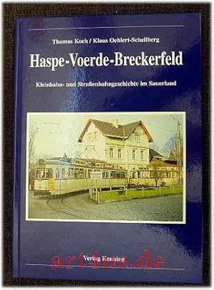 Haspe-Voerde-Breckerfeld : Kleinbahn- und Straßenbahngeschichte im Sauerland. Nebenbahndokumentat...