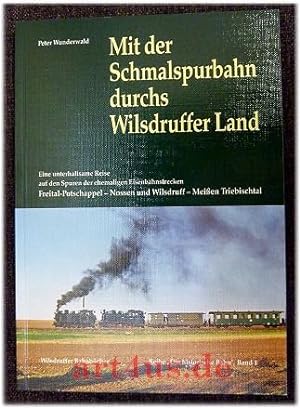 Mit der Schmalspurbahn durchs Wilsdruffer Land : eine unterhaltsame Reise auf den Spuren der ehem...