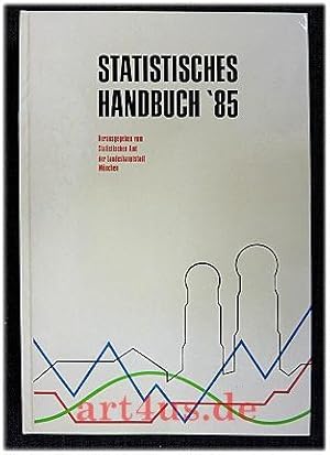 Statistisches Handbuch der Landeshauptstadt München 1985. hrsg. vom Statist. Amt d. Landeshauptst...