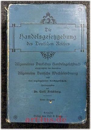 Die Handelsgesetzgebung des deutschen Reiches : Allgemeines Deutsches Handelsgesetzbuch : einschl...