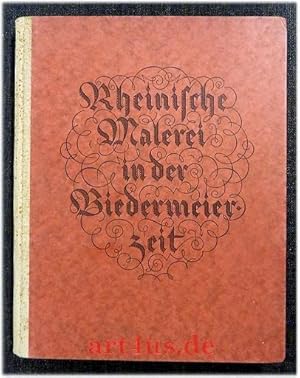 Rheinische Malerei in der Biedermeierzeit, zugleich e. Rückblick auf d. Jubiläums-Ausstellung Düs...