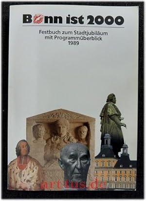 Bonn ist 2000 [zweitausend] : Festbuch zum Stadtjubiläum mit Programmüberblick ; 40 Jahre Bundesr...