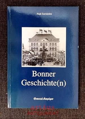 Bonner Geschichte(n) : Begebenheiten, Anekdoten, Lebensbilder aus Bonn und dem Rheinland ; von 19...