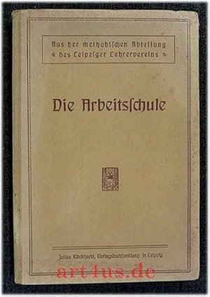 Die Arbeitsschule : Beiträge aus Theorie und Praxis : Aus der Methodischen Abteilung des Leipzige...