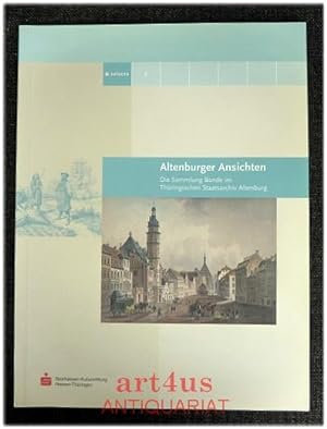 Altenburger Ansichten : die Sammlung Bonde im Thüringischen Staatsarchiv Altenburg. Sparkassen-Ku...