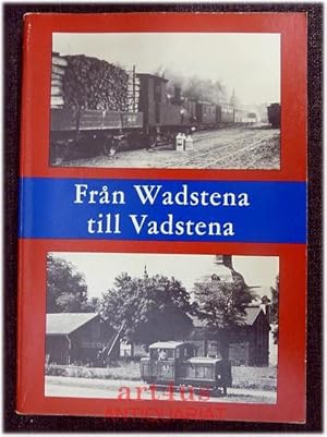 Från Wadstena till Vadstena : En berättelse i ord och bild om smalspår på Östgötaslätten. VÖJF-sk...