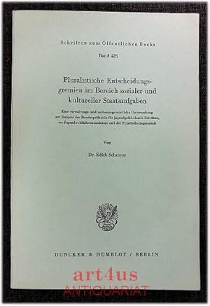 Pluralistische Entscheidungsgremien im Bereich sozialer und kultureller Staatsaufgaben : eine ver...