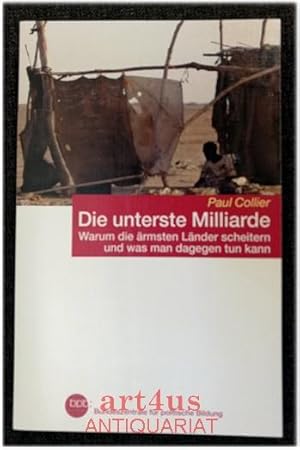 Die unterste Milliarde : warum die ärmsten Länder scheitern und was man dagegen tun kann. Bundesz...