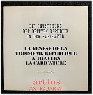 Die Entstehung der Dritten Republik in der Karikatur : La Genèse de la troisième Republique à tra...