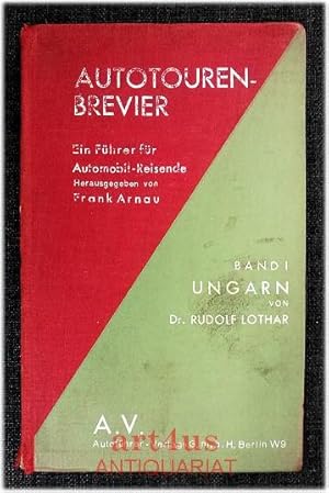 Autotouren-Brevier : Band 1 : Ungarn. Mit 60 ganzseit. Abb. u. zahlr. Kt. von Rudolf Lothar mit e...