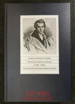 Nicolaus Christian Hohe (1798 - 1868) : Universitätszeichenlehrer in Bonn. Bonner Studien zur Kun...