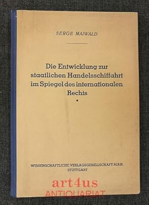 Die Entwicklung zur staatlichen Handelsschiffahrt im Spiegel des internationalen Rechts : Die Sta...