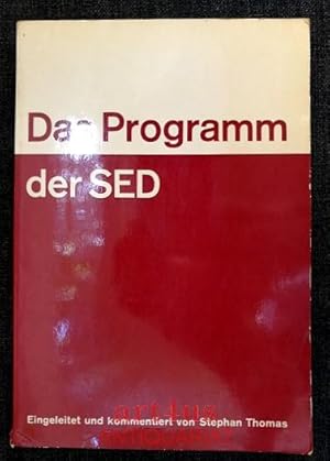 Das Programm der SED : Das erste Programm der SED : Das vierte Statut der SED : Das nationale Dok...