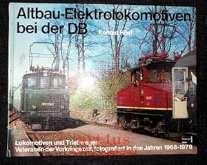 Altbau-Elektrolokomotiven bei der DB : Lokomotiven u. Triebwagen ; Veteranen d. Vorkriegszeit, fo...