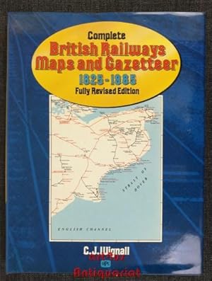 Complete British Railways Maps and Gazetteer from 1825 - 1985