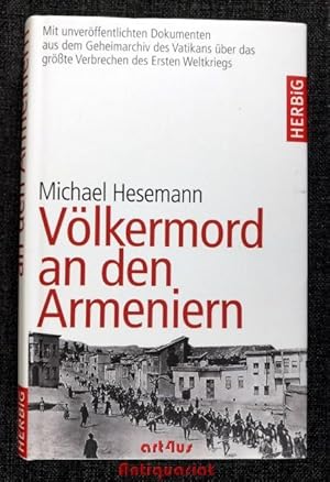 Völkermord an den Armeniern : mit unveröffentlichten Dokumenten aus dem Geheimarchiv des Vatikans...