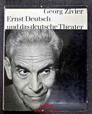 Ernst Deutsch und das deutsche Theater : 5 Jahrzehnte deutscher Theatergeschichte : Der Lebensweg...