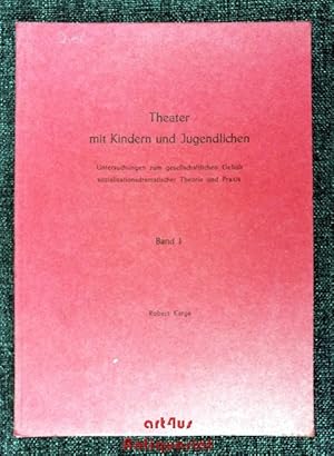 Theater mit Kindern und Jugendlichen : Untersuchungen zum gesellschaftlichen Gehalt sozialisation...