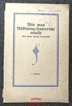 Wie man Abstinenzunterricht erteilt ; ein Lehrbuch für Lehrer und Eltern ; ein Lesebuch für Kinde...