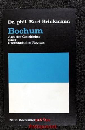 Bochum : Aus der Geschichte einer Großstadt des Ruhrgebietes.