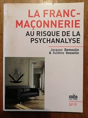 La Franc maçonnerie au risque de la psychanalyse 2008 - DEMOULIN Jacques et GOSSELIN Guidino - Ps...