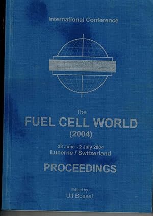 The Fuel Cell World Proceedings International Conference by Bossel, Ulf by Bossel, Ulf by Bossel,...