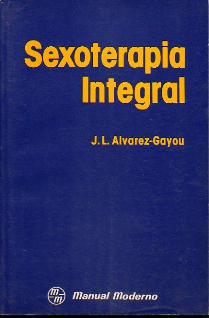 SEXOTERAPIA INTEGRAL. - Álvarez-Gayou, Juan Luis.