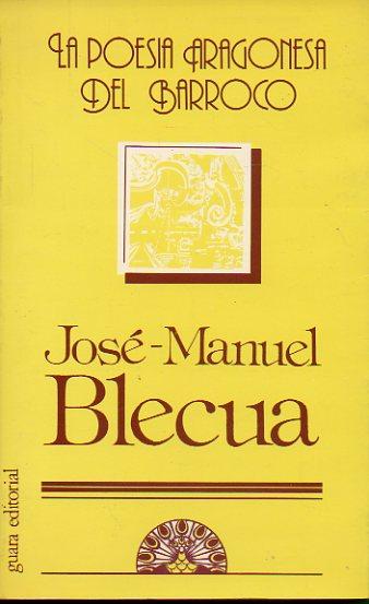 LA POESÍA ARAGONESA DEL BARROCO. - Blecua, José-Manuel.