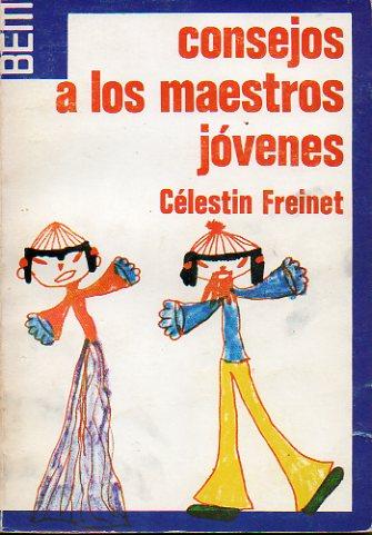 CONSEJOS A LOS MAESTROS JÓVENES. Trad. Josep Colomé. - Freinte, Célestin.