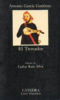EL TROVADOR. Edición de Carlos Ruiz Silva. - García Gutiérrez, Antonio.
