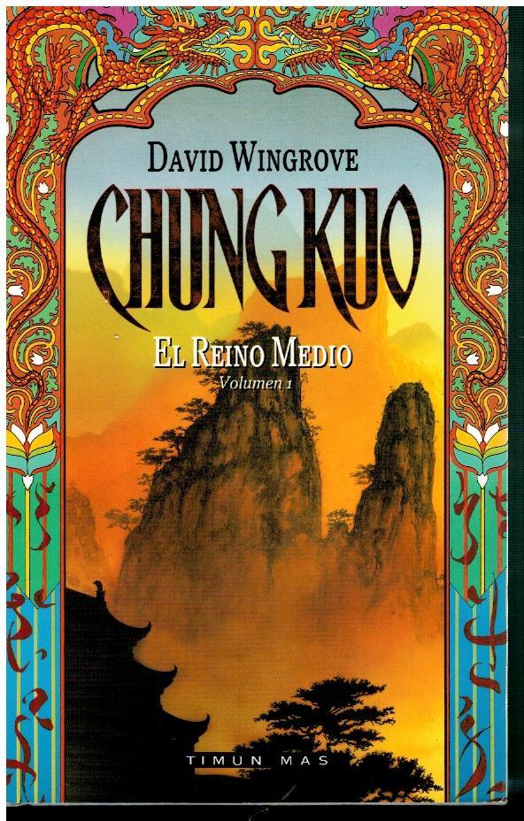 CHUNG KUO. EL REINO MEDIO. Vol. 1. Trad. Jaume de Marcos / José Löpez Jara. - Wingrove, David.