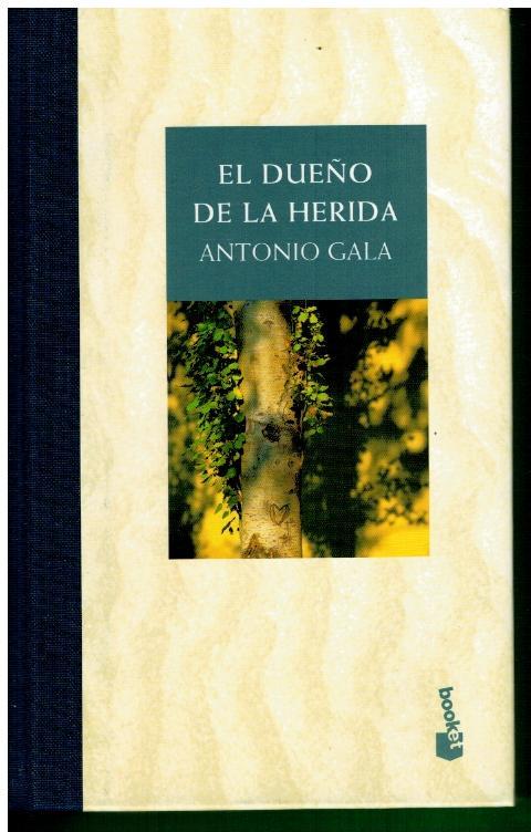 EL DUEÑO DE LA HERIDA. - Gala, Antonio.