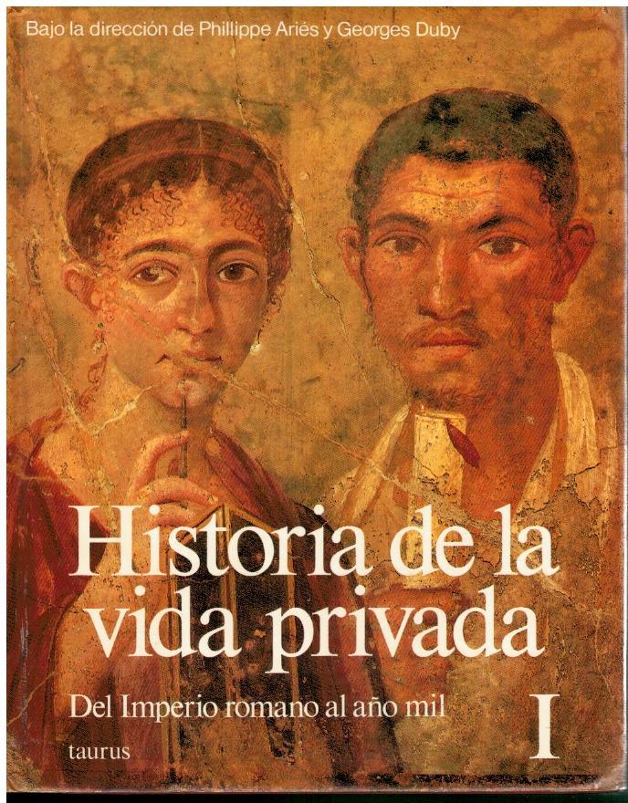 HISTORIA DE LA VIDA PRIVADA. Vol. 1. DEL IMPERIO ROMANO AL AÑO MIL. Con sellos y marcas biblioteca. Trad. Francisco Pérez Gutiérrez. - Ariès, Philippe / Duby, Georges (Dirs.)