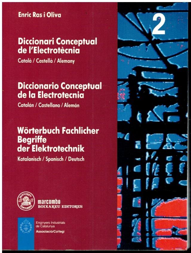 DICCIONARI CONCEPTUAL DE L ELECTROTÈCNIA / DICCIONARIO CONCEPTUAL DE LA ELETROTECNIA / WÖRTERBUCH FACHLICHER BEGIFFRE DER ELEKTROTECHNIK. Vol. 2. CATALÀ / CASTELLÀ / ALEMANY. Con sellos exp. biblioteca. - Ras i Oliva, Enric.