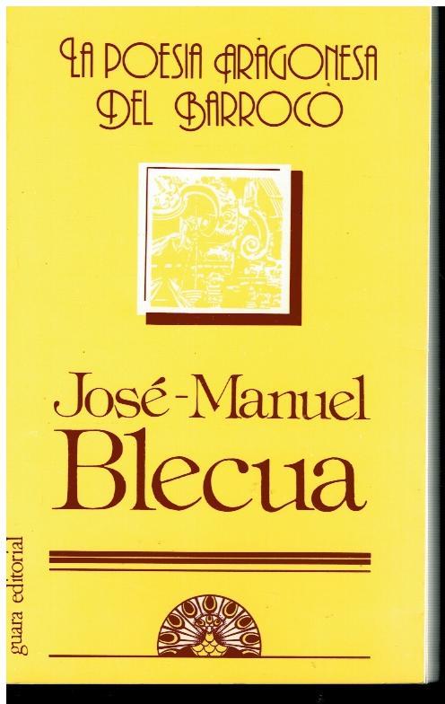 LA POESÍA ARAGONESA DEL BARROCO. - Blecua, José Manuel.