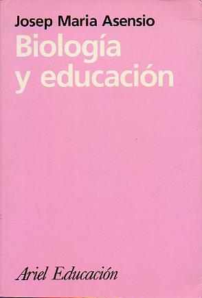 BIOLOGÍA Y EDUCACIÓN. Trad. - Asensio, Josep Maria.