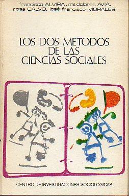 LOS DOS MÉTODOS DE LAS CIENCIAS SOCIALES. - Alvira, Francisco / Avia, Mª Dolores y otros.