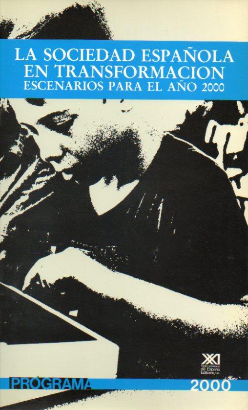 PROGRAMA 2000. LA SOCIEDAD ESPAÑOLA EN TRANSFORMACIÓN. ESCENARIOS PARA EL AÑO 2000. - Comisisón del Programa PSOE 2000.