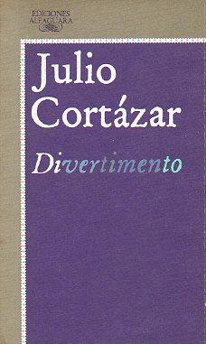 DIVERTIMENTO. - Cortázar, Julio.