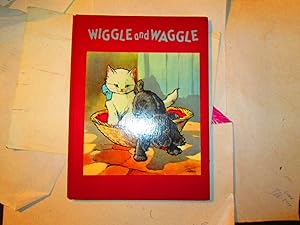 Wiggle and Waggle, The Story of The Cuddley Kitten and Pedigreed Pup